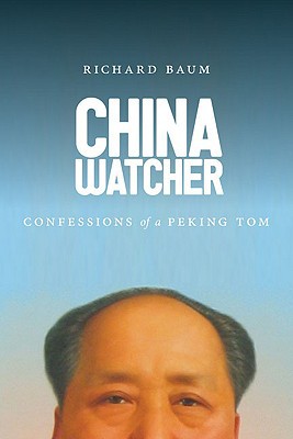 Book China Watcher: Confessions of a Peking Tom (Samuel and Althea Stroum Books) free