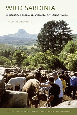 Book Wild Sardinia: Indigeneity and the Global Dreamtimes of Environmentalism (Culture, Place, and Nature) free