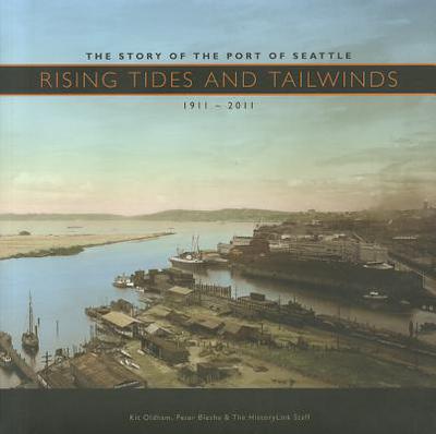 Book Rising Tides and Tailwinds: The Story of the Port of Seattle, 1911-2011 free