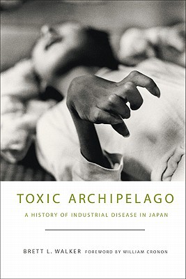 Book Toxic Archipelago: A History of Industrial Disease in Japan (Weyerhaeuser Environmental Books) free