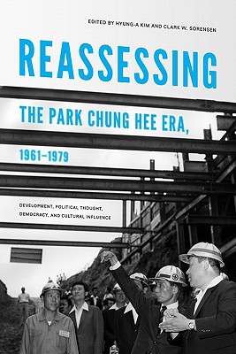 Book Reassessing the Park Chung Hee Era, 1961-1979: Development, Political Thought, Democracy, and Cultural Influence (Center For Korea Studies Publications) free