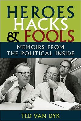 Book Heroes, Hacks, And Fools: Memoirs From The Political Inside (a Samuel And Althea Stroum Book) free