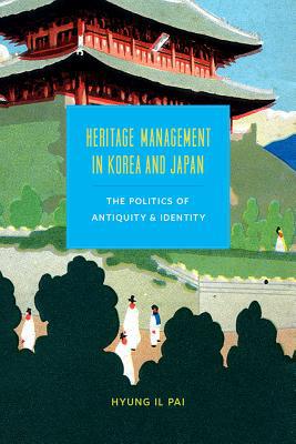 Book Heritage Management in Korea and Japan: The Politics of Antiquity and Identity (Korean Studies of the Henry M. Jackson School of International Studies) free