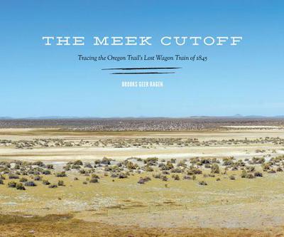 Book The Meek Cutoff: Tracing the Oregon Trail's Lost Wagon Train of 1845 free