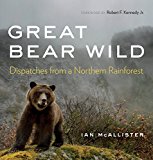 Book Great Bear Wild: Dispatches from a Northern Rainforest free