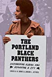 Book The Portland Black Panthers: Empowering Albina and Remaking a City (V. Ethel Willis White Books) free