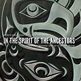Book In the Spirit of the Ancestors: Contemporary Northwest Coast Art at the Burke Museum (Native Art of the Pacific Northwest: A Bill Holm Center) free