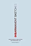 Book Disarmament Sketches: Three Decades of Arms Control and International Law (Donald R. Ellegood International Publications) free