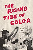 Book The Rising Tide of Color: Race, State Violence, and Radical Movements across the Pacific (Emil and Kathleen Sick Book Series in Western History and Biography) free