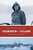 Book Seawomen of Iceland: Survival on the Edge (Naomi B. Pascal Editor's Endowment) free