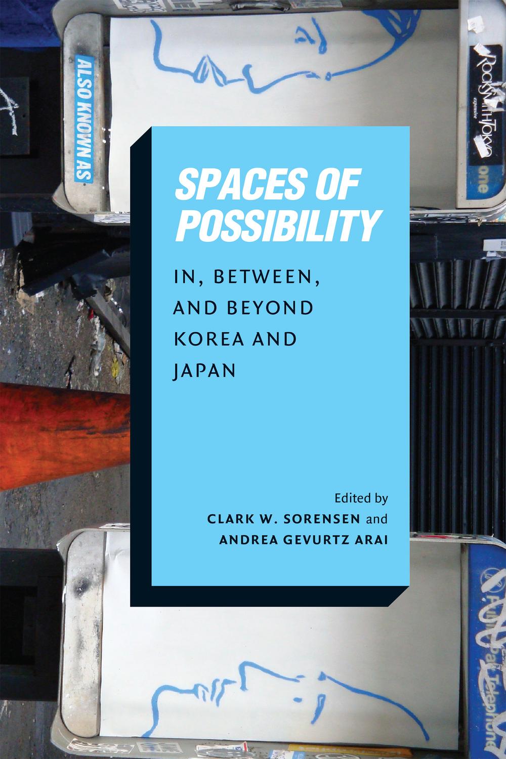 Book Spaces of Possibility: In, Between, and Beyond Korea and Japan (Center For Korea Studies Publications) free