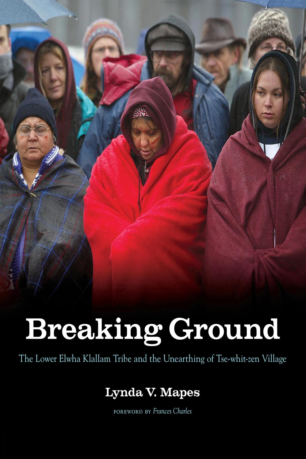 Book Breaking Ground: The Lower Elwha Klallam Tribe and the Unearthing of Tse-whit-zen Village (Capell Family Books) free