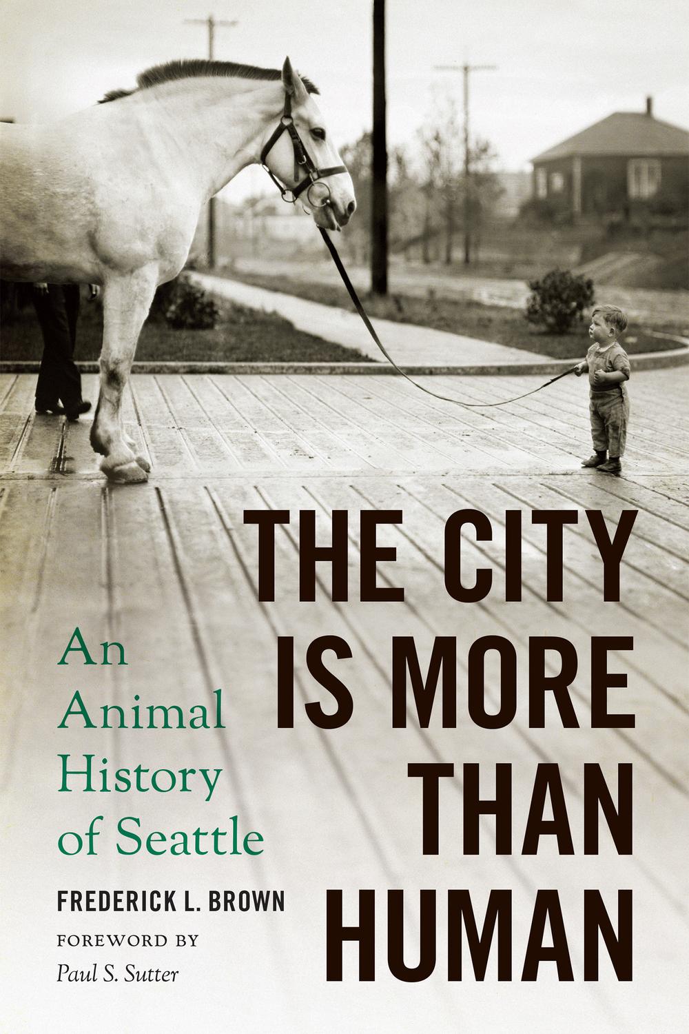 Book The City Is More Than Human: An Animal History of Seattle (Weyerhaeuser Environmental Books) free