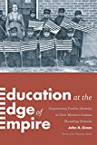 Book Education at the Edge of Empire: Negotiating Pueblo Identity in New Mexico's Indian Boarding Schools (Indigenous Confluences) free