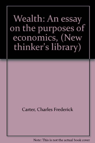 Book Wealth: An Essay On The Purposes Of Economics, (new Thinker's Library) free