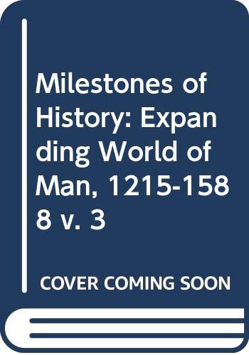 Book Milestones Of History: Expanding World Of Man, 1215-1588 V. 3 free