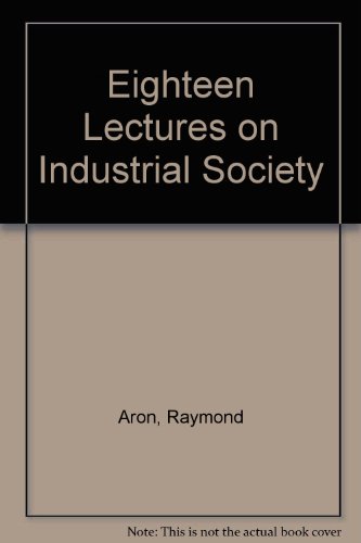 Book Eighteen Lectures On Industrial Society free