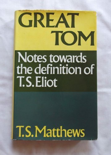 Book Great Tom, notes towards the definition of T. S. Eliot free