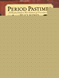Book Period Pastimes: A Practical Guide to Four Centuries of Decorative Crafts free
