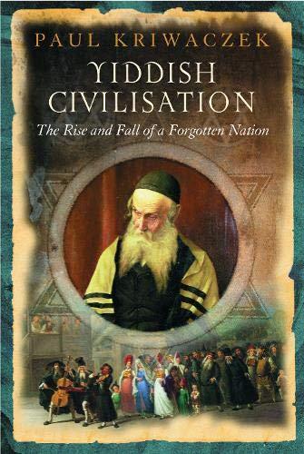 Book Yiddish Civilisation: The Rise and Fall of a Forgotten Nation free
