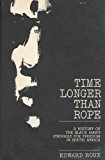 Book Time Longer than Rope: A History of the Black Man's Struggle for Freedom in South Africa free