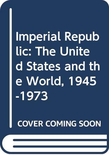 Book The imperial republic: The United States and the world, 1945-1973 free