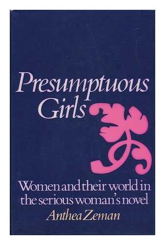 Book Presumptuous Girls: Women And Their World In The Serious Woman's Novel free