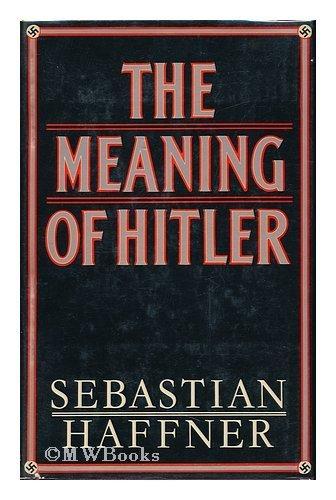 Book The meaning of Hitler / Sebastian Haffner ; translated by Ewald Osers - [Uniform Title: Anmerkungen zu Hitler. English] free