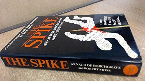 Book The Spike [jun 26, 1980] Borchgrave, Arnaud De And Moss, Robert free