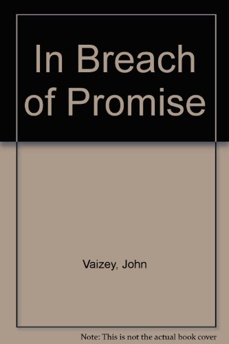 Book In breach of promise: Gaitskell, Macleod, Titmuss, Crosland, Boyle : five men who shaped a generation free