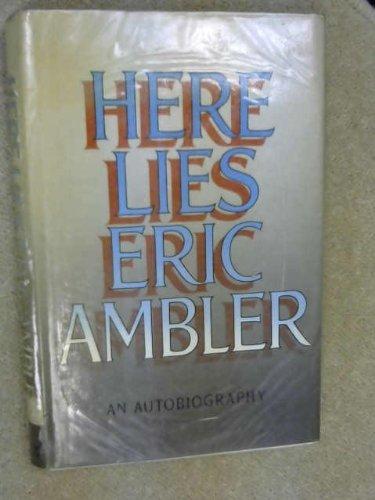 Book Here Lies Eric Ambler: An Autobiography free