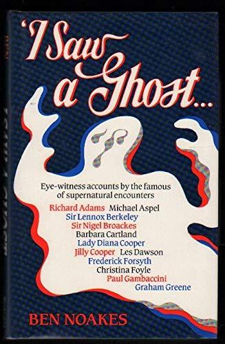 Book I Saw A Ghost : Eye-witness Accounts By The Famous Of Supernatural Encounters free