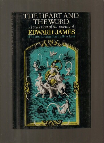 Book The Heart And The Word: A Selection Of The Poems Of Edward James free