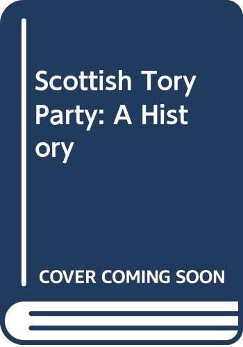 Book Scottish Tory Party: A History free