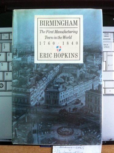 Book Birmingham: The First Manufacturing Town in the World 1760-1840 free