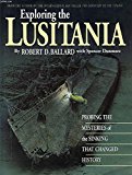 Book Exploring the Lusitania - Probing the Mysteries of the Sinking That Changed History free
