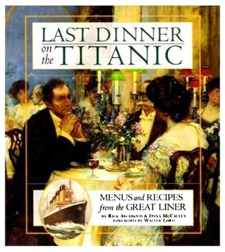 Book Last Dinner on the Titanic: Menus and Recipes from the Great Liner free
