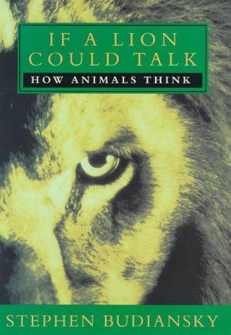 Book If A Lion Could Talk: How Animals Think free Book If A Lion Could Talk: How Animals Think free