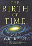 Book THE BIRTH OF TIME: HOW WE MEASURED THE AGE OF THE UNIVERSE free