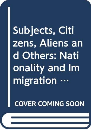 Book Subjects, Citizens, Aliens, and Others: Nationality and Immigration Law (Law in Context) free