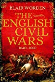 Book The English Civil Wars: 1640-1660 (Universal History) free