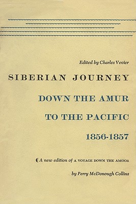 Book Siberian Journey: Down The Amur To The Pacific, 1856–1857 free