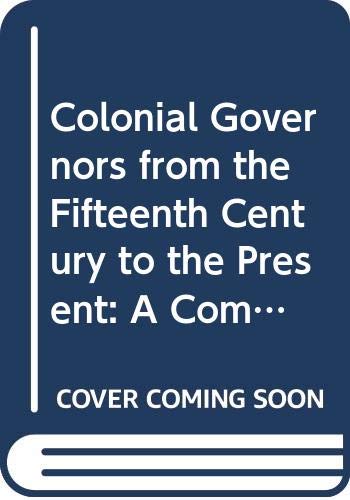 Book Colonial governors from the fifteenth century to the present;: A comprehensive list, free
