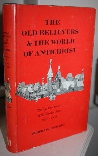 Book The Old Believers & the world of Antichrist;: The Vyg community & the Russian State, 1694-1855 free