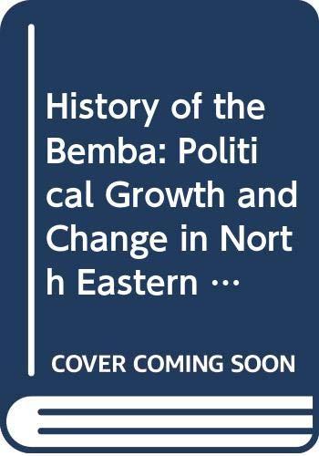 Book History of the Bemba: Political Growth and Change in North Eastern Zambia Before 1900 free