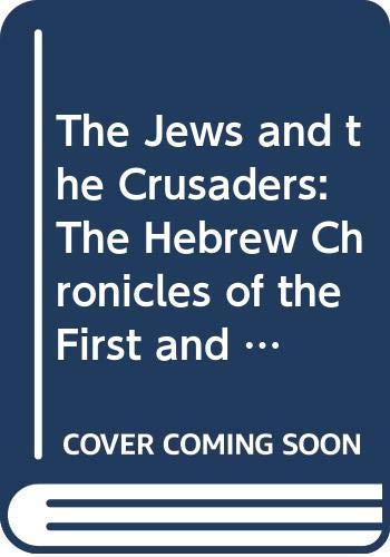 Book The Jews and the Crusaders: The Hebrew Chronicles of the First and Second Crusades (English and Hebrew Edition) free