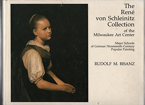 Book The Rene Von Schleinitz Collection of the Milwaukee Art Center: Major Schools of German Nineteenth-Century Popular Painting free