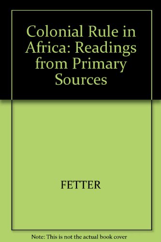 Book Colonial Rule In Africa: Readings From Primary Sources free