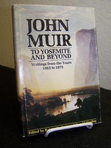 Book John Muir to Yosemite and Beyond: Writings from the Years 1863 to 1875 free