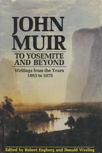 Book John Muir-To Yosemite and Beyond: Writings from the Years 1863 to 1875 free